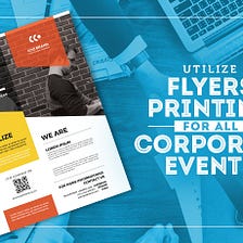 Utilize Flyers Printing for All Corporate Events