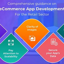 Comprehensive guidance on eCommerce App Development For the Retail Sector