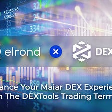 Améliorez votre expérience Maiar DEX avec le terminal de trading DEXTools qui intégrera les…