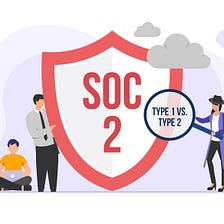 Stuck in the Mud? A Comprehensive Guide to Meeting SOC 2 Type 2 vs. Type 1 Compliance