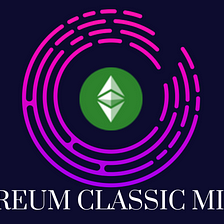 Ethereum Classic Mining (ETC) on PC 2022 — An Easy to Follow Step-by-Step Guide for Beginners