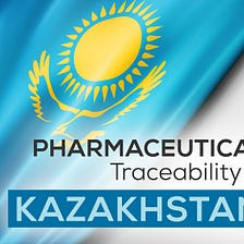 Pharmaceutical Traceability in Kazakhstan