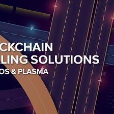 Blockchain Scaling Solutions: Cosmos and Plasma