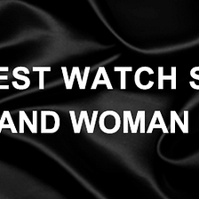 15 Best Watch Styles Every Men and Woman Should Know