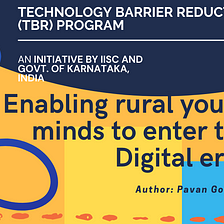 Technology Barrier Reduction program- Igniting the rural young minds to enter the world of STEM.