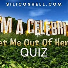 I’m a Celebrity Get Me Out of Here Quiz — UK TV — New for 2021