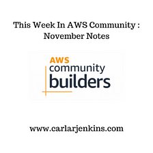 This Week In AWS Community: November Notes