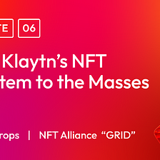 Taking Klaytn’s NFT Ecosystem to the Masses￼