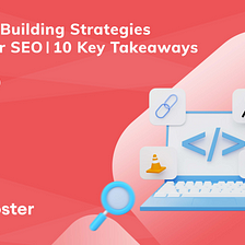 Best link building strategies to use for SEO | 10 Key Takeaways