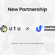 UTU and Unstoppable Domains Partner to ensure Web 3 Identity and Trust go hand-in-hand