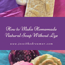 How to Make Homemade Natural Soap Without Lye