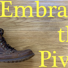 22. One thing most successful companies share: a pivot — Feel the Boot