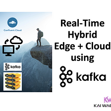 Kafka for Real-Time Replication between Edge and Hybrid Cloud