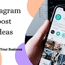 Effective Instagram Post Ideas To Enhance Your Business