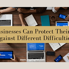 How Businesses Can Protect Their Assets Against Different Difficulties — Angela Giles