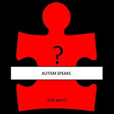 Autistic Community vs Autism Speaks: A Discussion