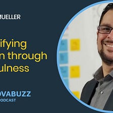 Matt Mueller, Simplifying Innovation through Mindfulness &#8211; InnovaBuzz 549