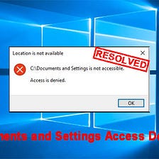 Documents and Settings Access Denied in Windows 10/7? [Fixed]