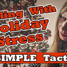 Dealing with Holiday Stress — 3 Simple Techniques