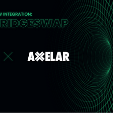 New BridgeSwap Integration: Squid and Axelar