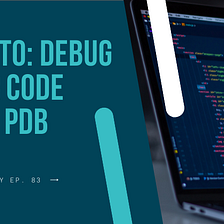 Debugging Python With PDB