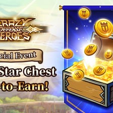Introducing Crazy Defense Heroes “Daily Star Chest” Play-to-Earn event!