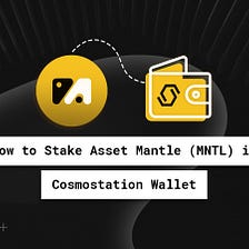 How to Stake Asset Mantle (MNTL) in Cosmostation Wallet