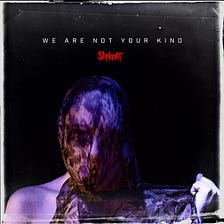 We Are Not Your Kind by Slipknot | Album Review
