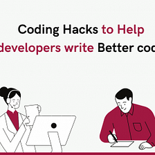 Coding Hacks to help developers write better code
