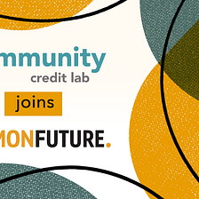 Big News: Common Future is Acquiring Community Credit Lab