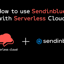 How to send transactional emails with Sendinblue and Serverless Cloud