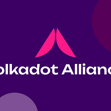 On-Chain “Polkadot Alliance” Formed to Recognize Ecosystem Contributors and Establish Community…