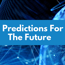 11 Predictions for the Future