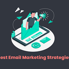 Best Email Marketing Strategies in 2023
