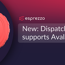 NEW: Esprezzo Dispatch Now Supports Avalanche