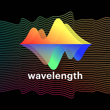 Introducing — Wavelength