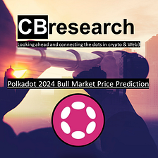 Polkadot 2024 Bull Market Price Prediction