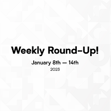 Weekly Round-up 1/8–1/14