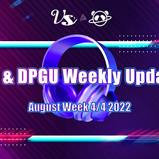 VS & DPGU Weekly Update— August Week 4/4 2022