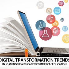 DIGITAL TRANSFORMATION TRENDS — ‘Enhances business workflow and gives an organisation a chance to…
