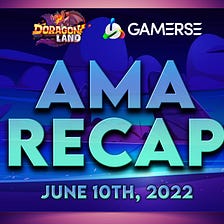 AMA Session Recap: DoragonLand x Gamerse (June 10th, 2022)