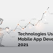 Technologies Used In Mobile App Development