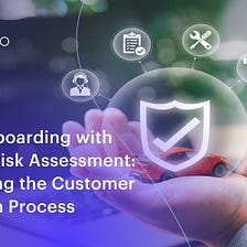 “Simple Onboarding with KYC/AML Risk Assessment: Streamlining the Customer Verification Process”