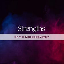 MOI Ecosystem Strengths