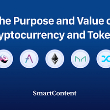 The Purpose and Value of Cryptocurrency and Tokens