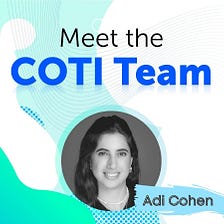 Meet The COTI Team, Featuring: Adi Cohen