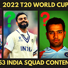 53 Contenders for the Indian 2022 T20 World Cup Squad — Do Rohit Sharma & Virat Kohli Deserve a…