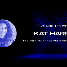 Five Minutes With Kat Harris