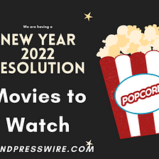 Take Your New Year 2022 Resolution by watching these movies