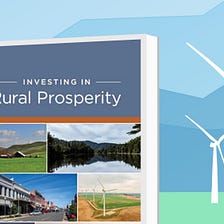 Investing in Rural Prosperity: A Framework for Advancing Economic Resilience and Opportunity